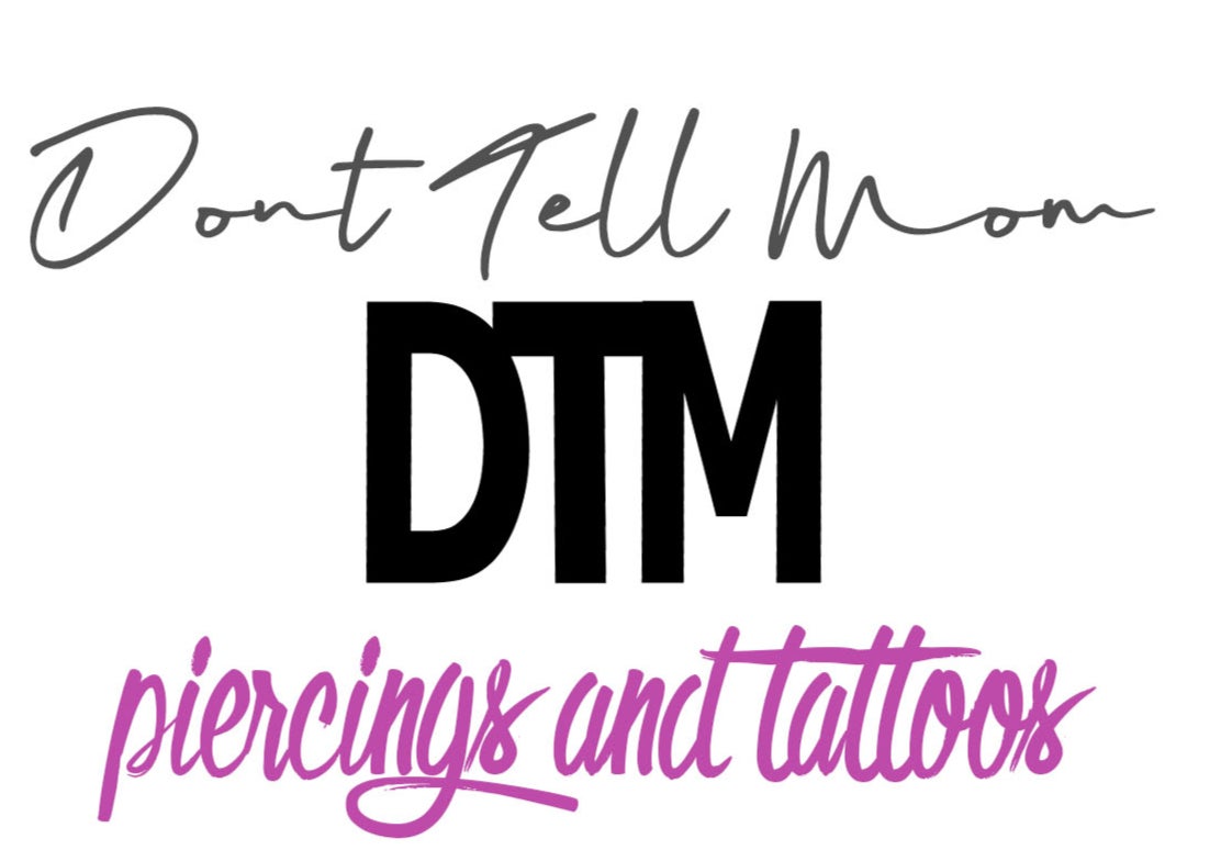 Don Amp 39 T Tell Mom Dtm Piercings And Tattoos Clean Tattoo Shop 52 E Don Amp 39 T Tell Mom Dtm Piercings And Tattoos Clean Tattoo Shop 52 E