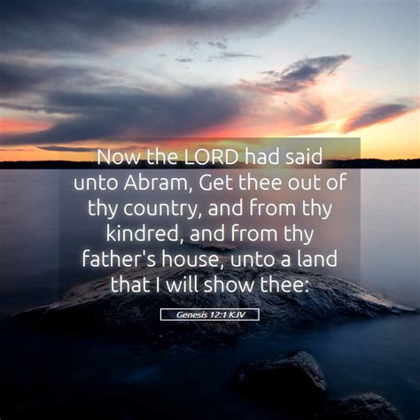 Genesis 12 Kjv Now The Lord Had Said Unto Abram Get Thee Out Of Thy