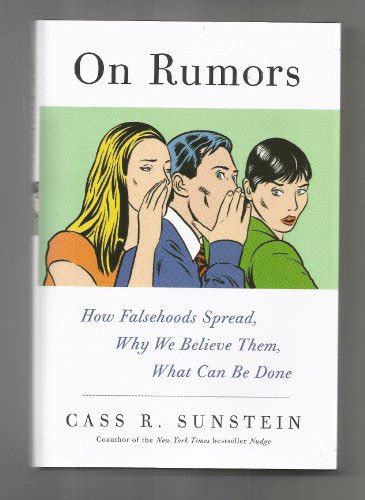 On Rumors How Falsehoods Spread Why We Believe Them What Can Be Done By Cass R Sunstein Book Reviews On Rumors How Falsehoods Spread Why We Believe Them What Can Be Done By Cass R Sunstein Book Reviews