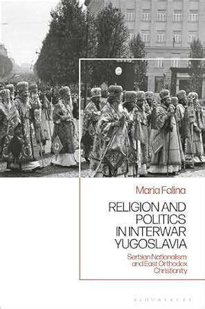 Religion And Politics In Interwar Yugoslavia Serbian Nationalism And
