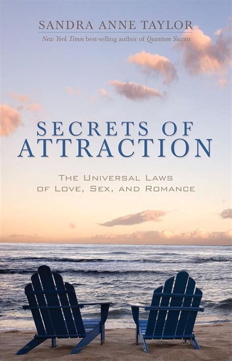 Secrets Of Attraction The Universal Laws Of Love Sex And Romance By Sandra Anne Taylor Goodreads