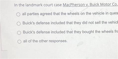 Solved In Macpherson V Buick Motor Co The Court Held Chegg Com Solved In Macpherson V Buick Motor Co The Court Held Chegg Com