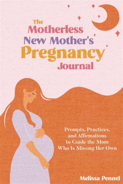 The Motherless New Mother S Pregnancy Journal Prompts Practices And Affirmations To Guide The Mom Who Is Missing Her Own Pennel Melissa 9781956446142 Amazon Com Books The Motherless New Mother S Pregnancy Journal Prompts Practices And Affirmations To Guide The Mom Who Is Missing Her Own Pennel Melissa 9781956446142 Amazon Com Books