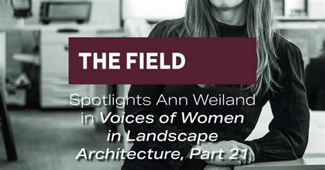 Voices Of Women In Landscape Architecture Part 21 The Field