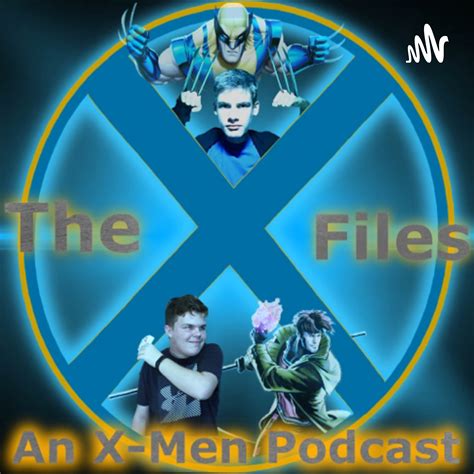 X Men Genesis E1 Wolverine The X Files An X Men Podcast Podcast X Men Genesis E1 Wolverine The X Files An X Men Podcast Podcast